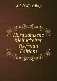 Horatianische Kleinigkeiten (German Edition)