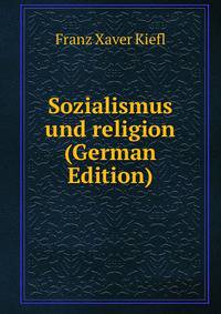 Sozialismus und religion (German Edition)