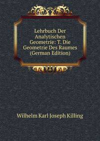 Lehrbuch Der Analytischen Geometrie: T. Die Geometrie Des Raumes (German Edition)