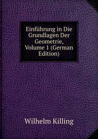 Einfuhrung in Die Grundlagen Der Geometrie, Volume 1 (German Edition)