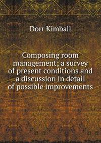 Composing room management; a survey of present conditions and a discussion in detail of possible improvements