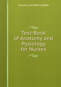 Text-Book of Anatomy and Pysiology for Nurses