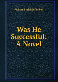 Was He Successful: A Novel