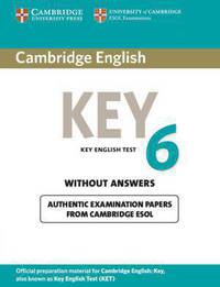 Cambridge English Key 6 Student's Book without Answers: Official Examination Papers from University of Cambridge ESOL Examinations