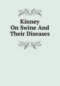 Kinney On Swine And Their Diseases