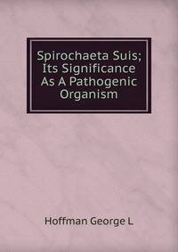Spirochaeta Suis; Its Significance As A Pathogenic Organism