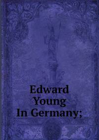 Edward Young In Germany;