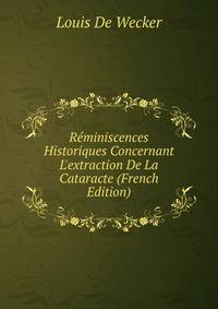 R?miniscences Historiques Concernant L'extraction De La Cataracte (French Edition)