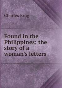 Found in the Philippines; the story of a woman's letters