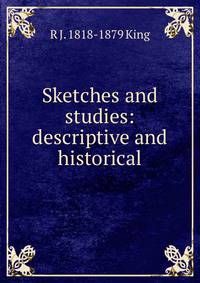 Sketches and studies: descriptive and historical