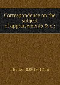 Correspondence on the subject of appraisements &amp; c.;