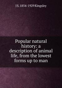 Popular natural history: a description of animal life, from the lowest forms up to man