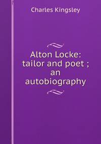 Alton Locke: tailor and poet ; an autobiography
