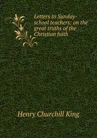 Letters to Sunday-school teachers: on the great truths of the Christian faith