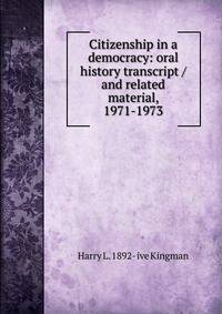 Citizenship in a democracy: oral history transcript / and related material, 1971-1973