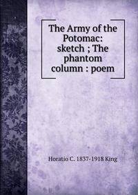The Army of the Potomac: sketch ; The phantom column : poem