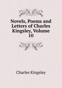 Novels, Poems and Letters of Charles Kingsley, Volume 10