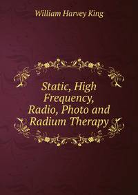 Static, High Frequency, Radio, Photo and Radium Therapy