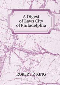 A Digest of Laws City of Philadelphia