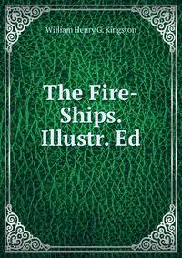 The Fire-Ships. Illustr. Ed