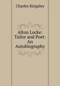 Alton Locke: Tailor and Poet: An Autobiography