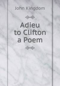 Adieu to Clifton a Poem