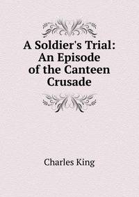 A Soldier's Trial: An Episode of the Canteen Crusade