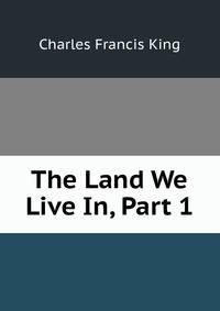 The Land We Live In, Part 1