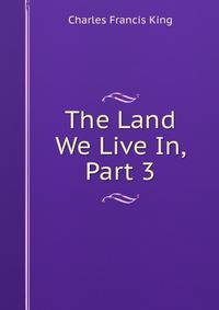 The Land We Live In, Part 3
