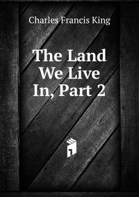 The Land We Live In, Part 2