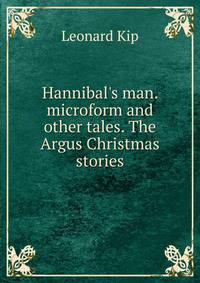 Hannibal's man. microform and other tales. The Argus Christmas stories