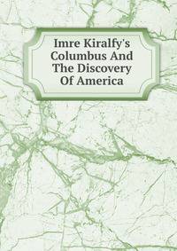 Imre Kiralfy's Columbus And The Discovery Of America
