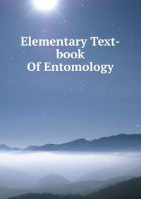 Elementary Text-book Of Entomology