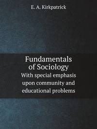 Fundamentals of Sociology. With special emphasis upon community and educational problems