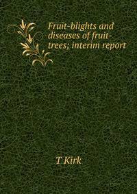 Fruit-blights and diseases of fruit-trees; interim report