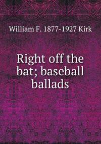 Right off the bat; baseball ballads