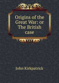 Origins of the Great War: or The British case