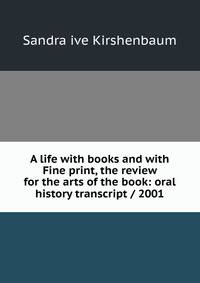 A life with books and with Fine print, the review for the arts of the book: oral history transcript / 2001
