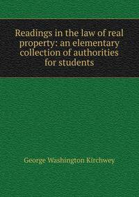 Readings in the law of real property: an elementary collection of authorities for students