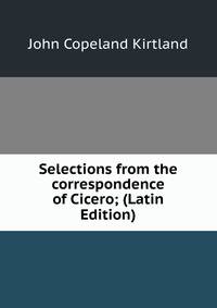 Selections from the correspondence of Cicero; (Latin Edition)