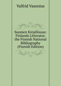 Suomen Kirjallisuus: Finlands Litteratur. the Finnish National Bibliography (Finnish Edition)