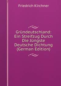 Gr?ndeutschland: Ein Streifzug Durch Die J?ngste Deutsche Dichtung (German Edition)