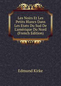 Les Noirs Et Les Petits Blancs Dans Les Etats Du Sud De L'am?rique Du Nord (French Edition)