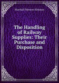 The Handling of Railway Supplies: Their Purchase and Disposition