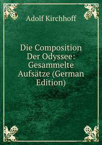 Die Composition Der Odyssee: Gesammelte Aufsatze (German Edition)