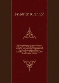 Die Grundungung in Ihrem Ganzen Umfange Oder, Vollstandige Anweisung, Wie Man Mittelst Einer Ausgedehntern Und Zweckmassig Eingefuhrten Grundungung, . Ackerbausysteme, Mit Dem (German Edition)