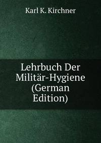 Lehrbuch Der Militar-Hygiene (German Edition)
