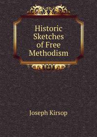 Historic Sketches of Free Methodism