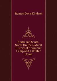 North and South: Notes On the Natural History of a Summer Camp and a Winter Home
