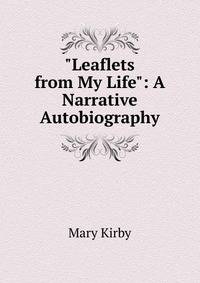 "Leaflets from My Life": A Narrative Autobiography